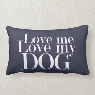 Love Me Love My Dog - Pillow