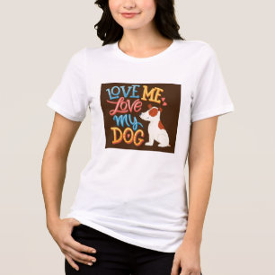 Love Me Love My Dog T-Shirt Tri-Blend Shirt