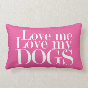 Love Me Love My Dogs - Pillow
