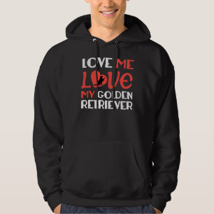 Love Me Love My Golden Retriever Hoodie