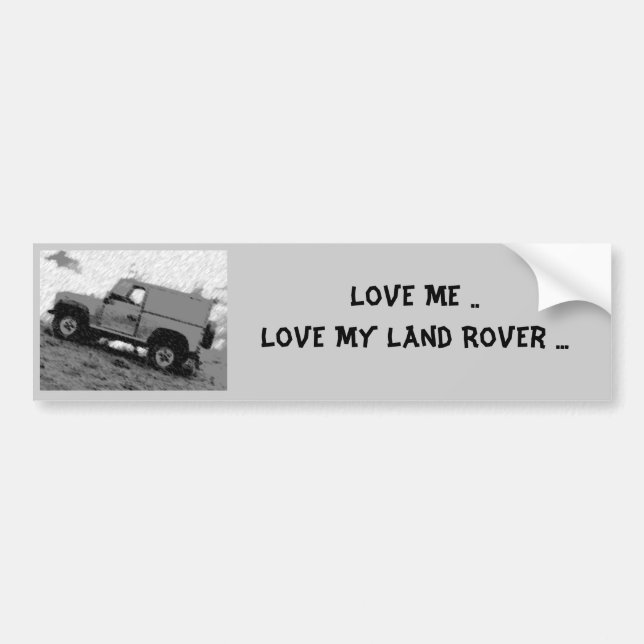 Love Me ..Love My Land Rover ... Bumper Sticker (Front)