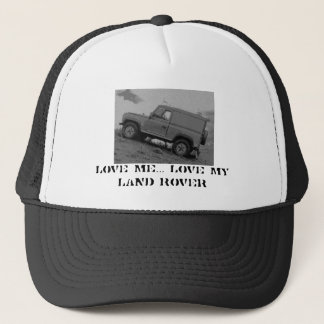 Love Me... Love My Land Rover . Cap