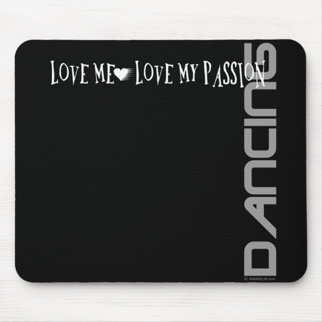 Love Me - Love My Passion - Dancing Mouse Pad (Front)
