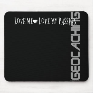 Love Me - Love My Passion - Geocaching Mouse Pad