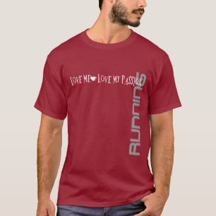Love Me - Love My Passion – Running T-Shirt