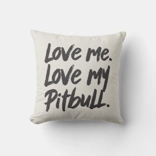 Love Me Love My Pitbull   Dogs Mom Mama Quote Cushion