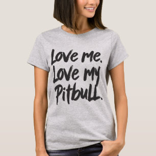 Love Me Love My Pitbull Dogs Mom Mama Quote T-Shirt