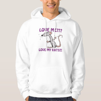 LOVE ME???, LOVE MY RATS!!! HOODIE
