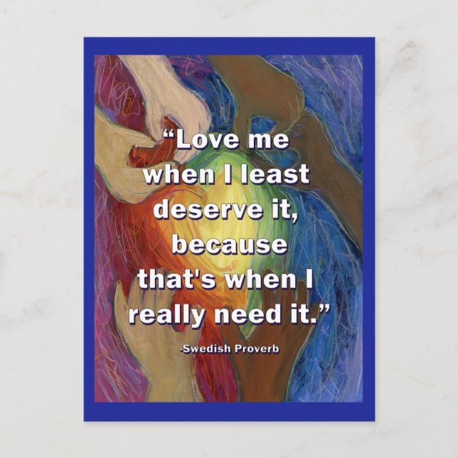 Love Me When I Least Deserve It Art Postcard (Front)