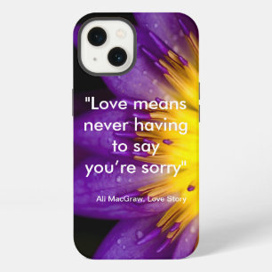 Love means never having to say you’re sorry quote iPhone 13 case
