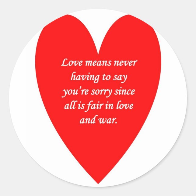 love-means-never-having-to say-youre-sorry-since classic round sticker (Front)