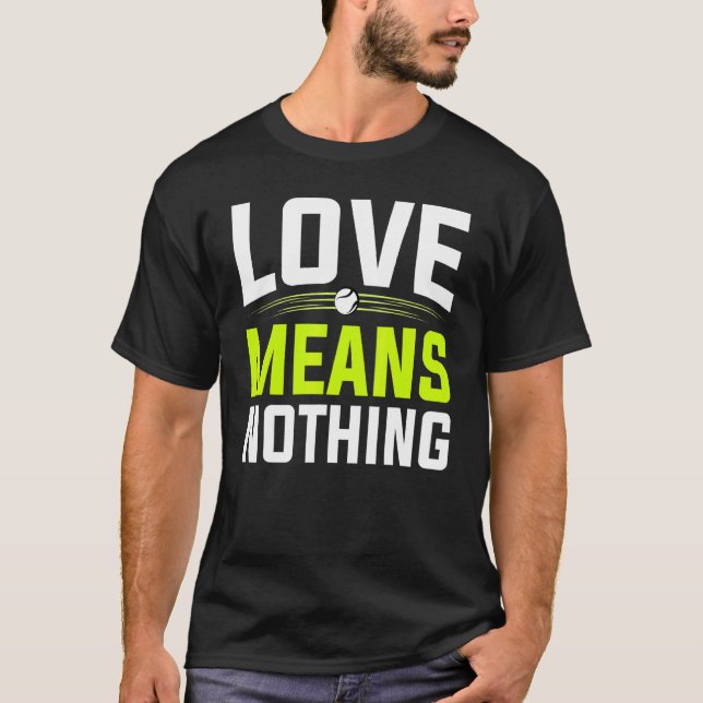 Love Means Nothing   Tennis  Player And Coach T-Shirt (Front)