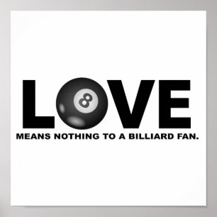 Love Means Nothing to a Billiard Fan Poster