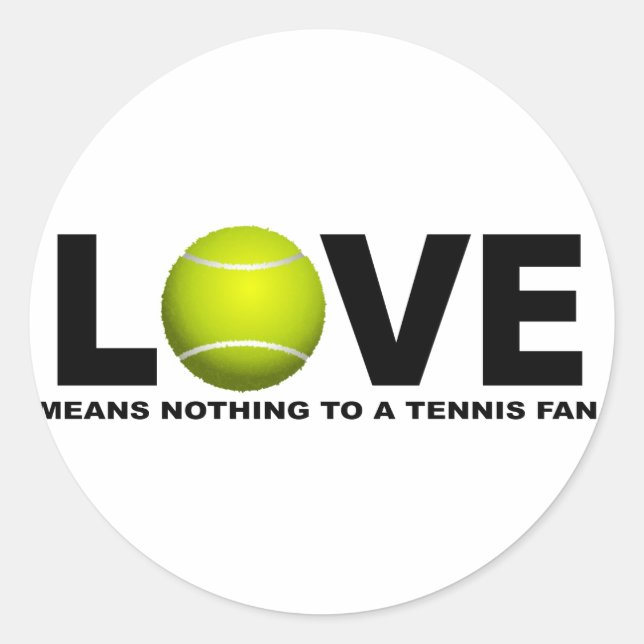 Love Means Nothing to a Tennis Fan Classic Round Sticker (Front)