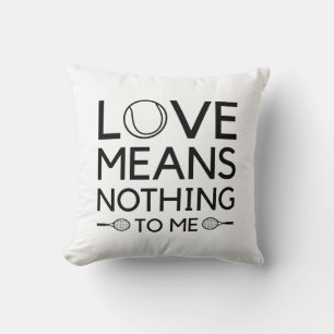 Love Means Nothing To Me Cushion