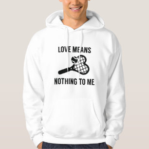 Love Means Nothing To Me Hoodie