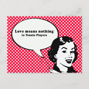 LOVE MEANS NOTHING TO TENNIS PLAYERS POSTCARD