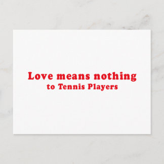 LOVE MEANS NOTHING TO TENNIS PLAYERS POSTCARD