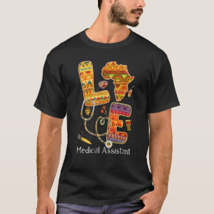 Love Medical Assistant Black History Pride Afro Af T-Shirt
