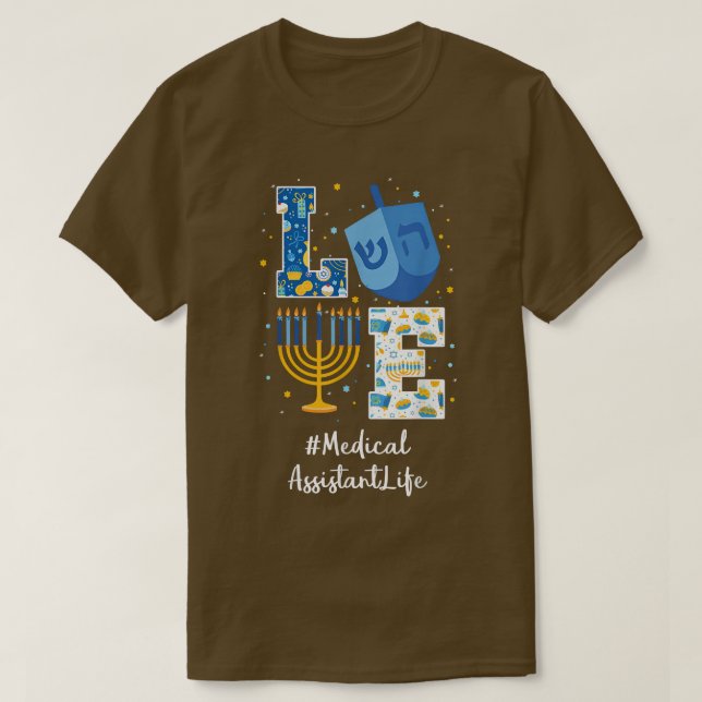 Love MEDICAL ASSISTANT Hanukkah Jewish Chanukah Ha T-Shirt (Design Front)