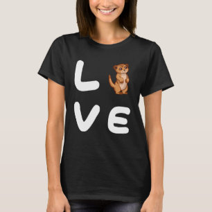 Love MEERKATS   MEERKAT T-Shirt