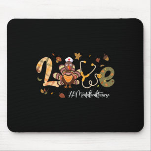 Love Mental Health Nurse Life Turkey Thanksgiving Mouse Pad