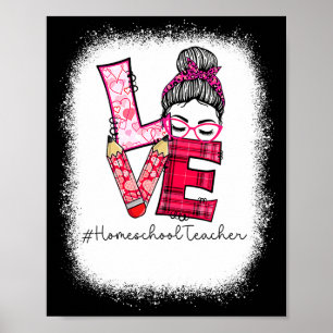 Love Messy Bun Homeschool Teacher Squad Valentine Poster