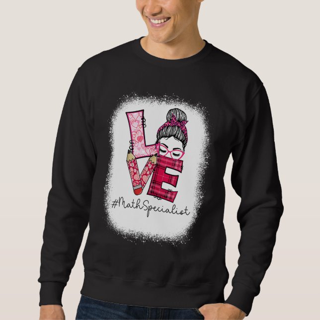 Love Messy Bun Math Specialist Valentine's Day Mat Sweatshirt (Front)