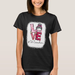 Love Messy Bun TK Teacher Squad Valentine's Day Ma T-Shirt