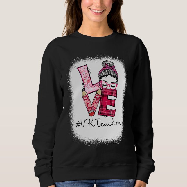 Love Messy Bun VPK Teacher Squad Valentine's Day M Sweatshirt (Front)