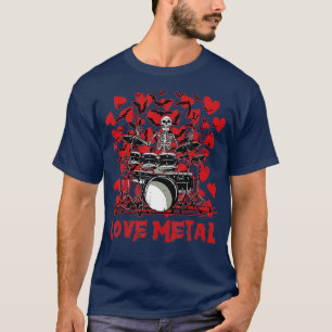 Love Metal Skeleton Drummer Valentines Day Rock N  T-Shirt