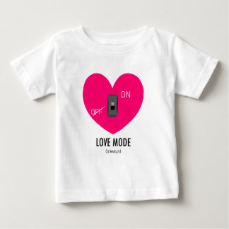 LOVE MODE (always) Baby T-Shirt