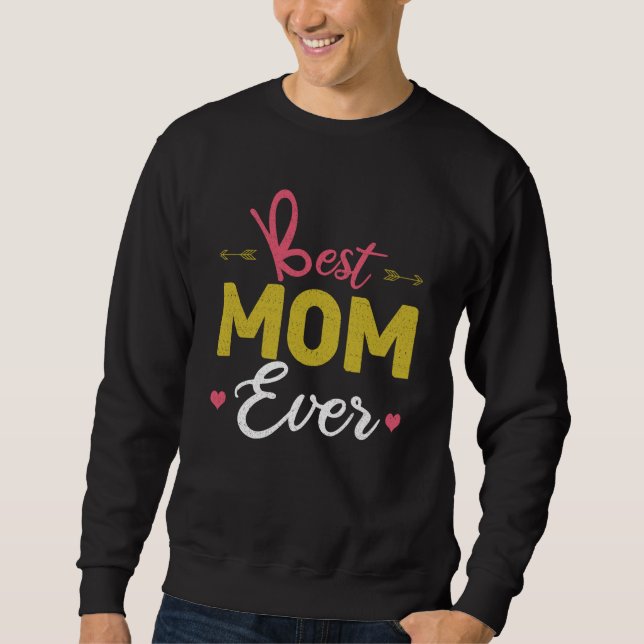 Love Mommy Mama Best Mom Ever Happy Mother's Day Sweatshirt (Front)