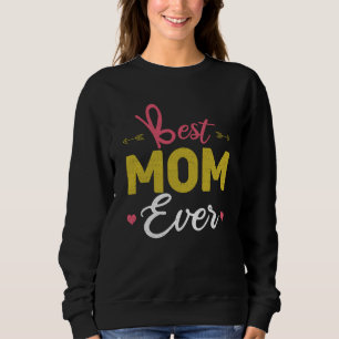 Love Mommy Mama Best Mom Ever Happy Mother's Day Sweatshirt