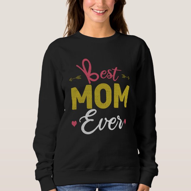 Love Mommy Mama Best Mom Ever Happy Mother's Day Sweatshirt (Front)