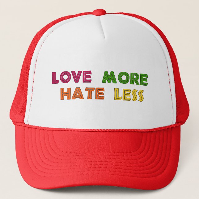 Love More Hate Less Trucker Hat (Front)