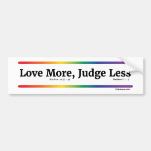 Love More Judge Less Bumper Sticker