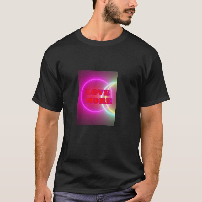 Love more - t shirt (Front)