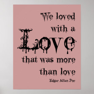 Love More Than Love Edgar Allan Poe Quote Poster