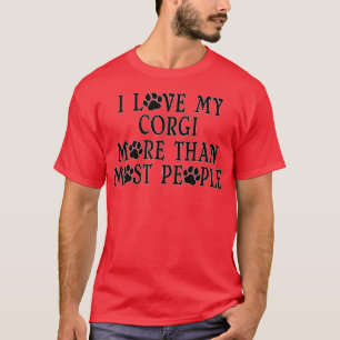 Love More Than Most People A Funny Corgi Gift T-Shirt