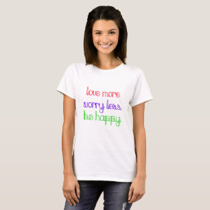Love More Worry Less Be Happy Boho T-Shirt