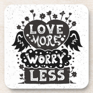 Love More Worry Less Coaster