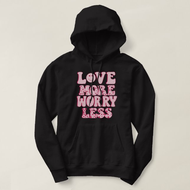 love more worry less hoodie (Design Front)