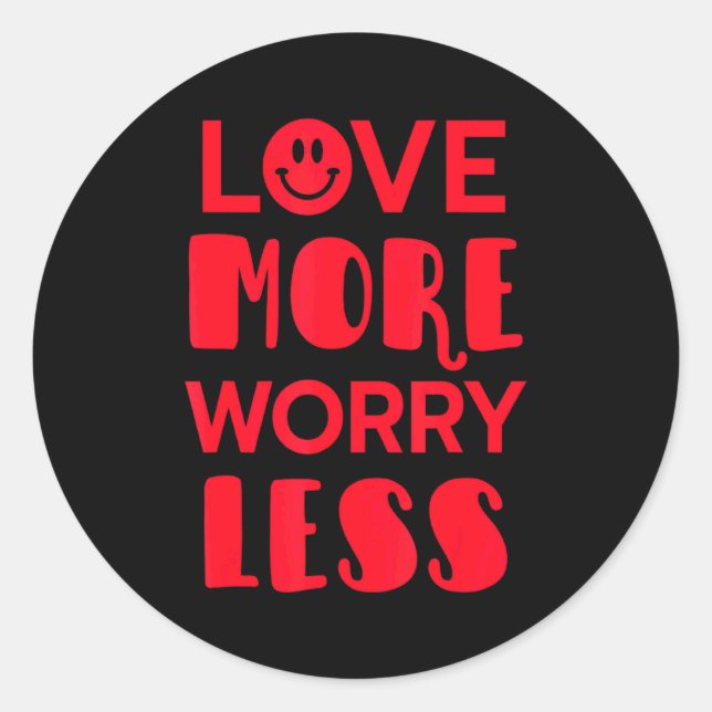 Love More Worry Less Smile Face Valentines Day  Classic Round Sticker (Front)
