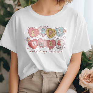 Love More, Worry Less T-Shirt