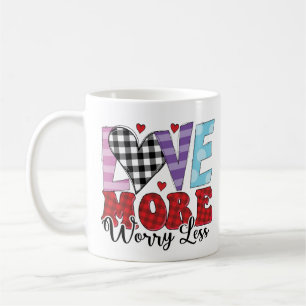 Love More Worry Less, Valentine's Day Coffee Mug