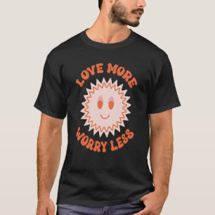 Love More Worry Less Valentine's Day Smile Face Gr T-Shirt