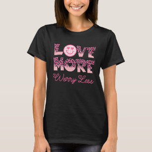 Love More Worry Less Valentine's Day Smile Face T-Shirt