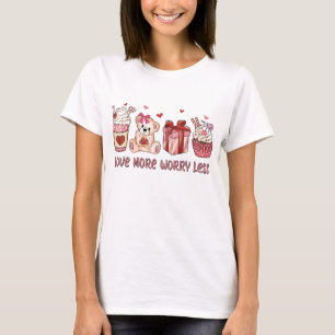 Love More Worry Less Valentine's Day T-Shirt
