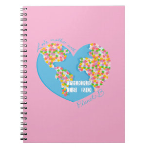Love Mother Earth There Is No Planet B Notebook